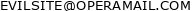 EVILSITE fr0m OPERAMAIL dot COM EVILSITE fr0m OPERAMAIL dot COM